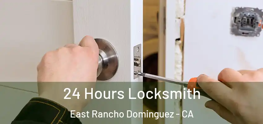  24 Hours Locksmith East Rancho Dominguez - CA