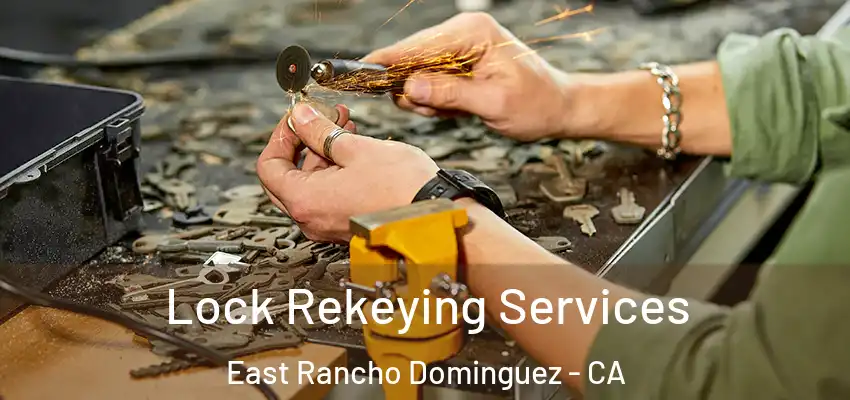  Lock Rekeying Services East Rancho Dominguez - CA
