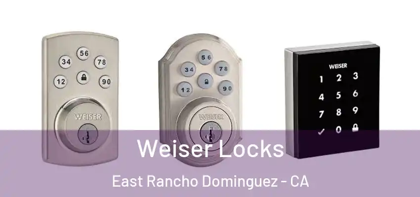  Weiser Locks East Rancho Dominguez - CA